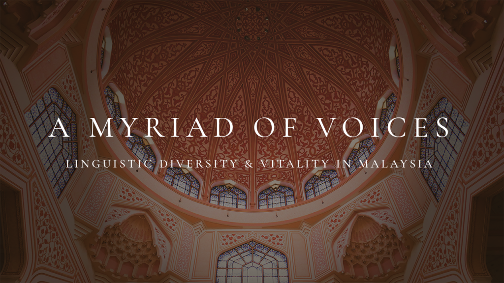 20210521_A MYRIAD_OF_VOICES_LINGUISTIC_DIVERSITY_VITALITY_IN_MALAYSIA